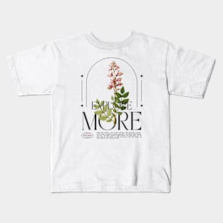 Explore More Floral Wildflower Wild Flowers Travel Traveler Kids T-Shirt